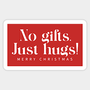 No gifts, Just Hugs. Sticker